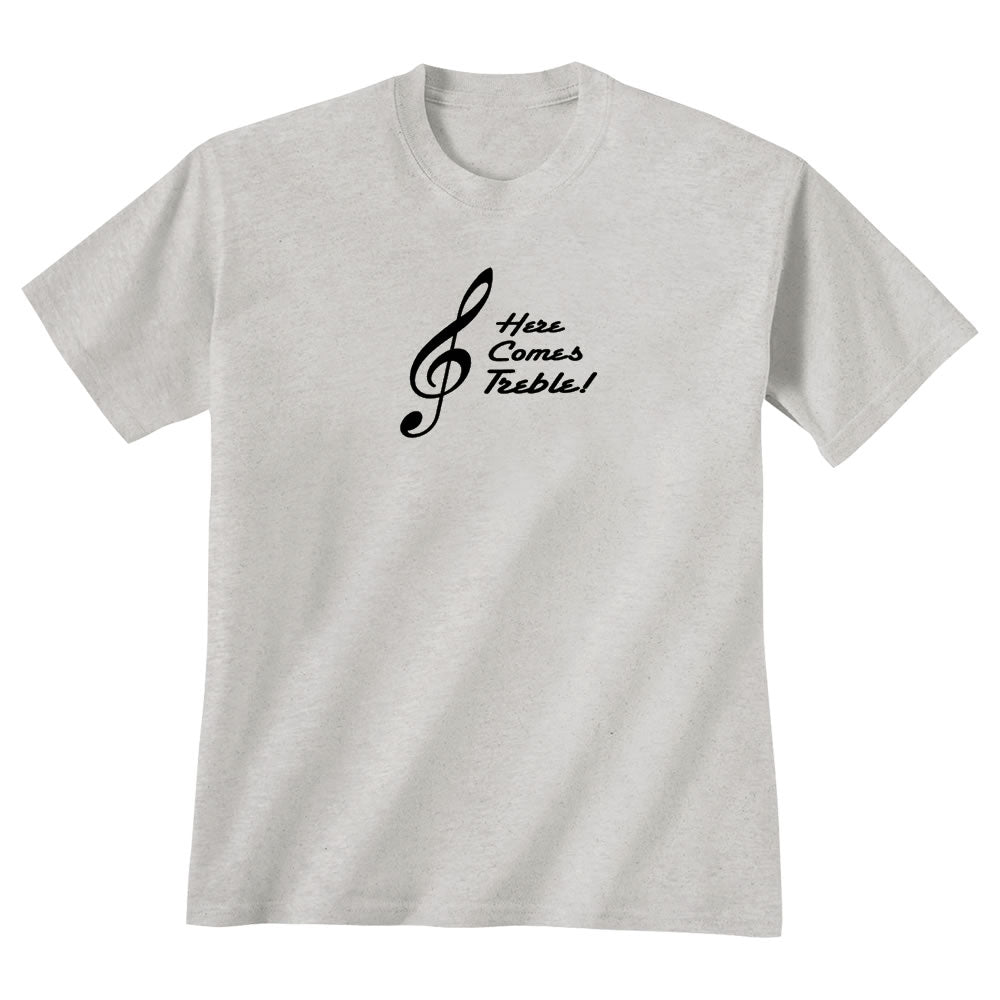 Here Comes Treble T-Shirt