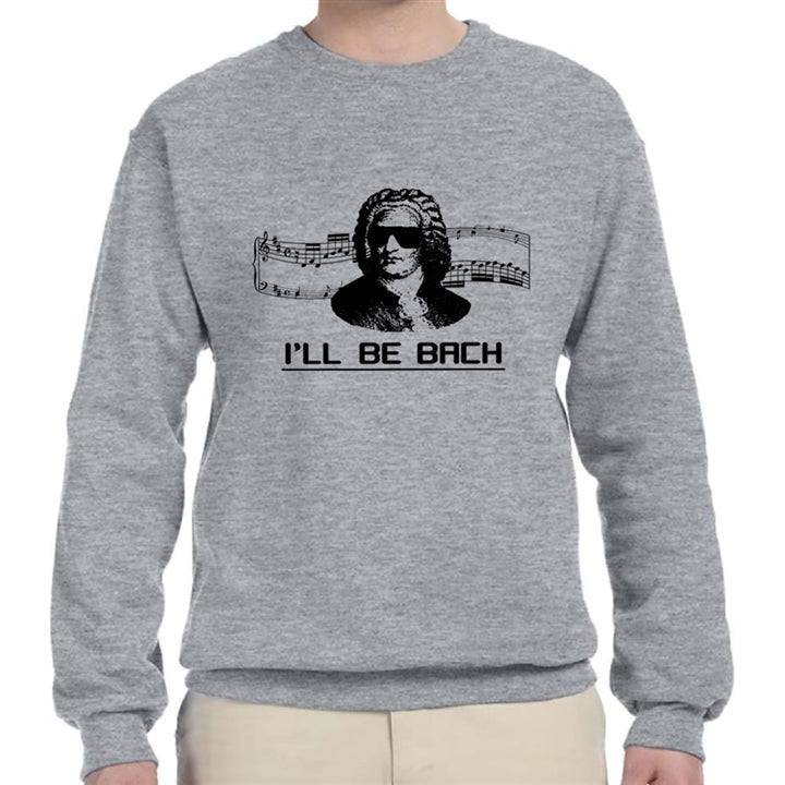 I'll Be Bach Sweatshirt