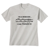 &#039;I&#039;m a Musician I Can Handel It&#039; T-Shirt