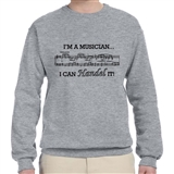 &#039;I&#039;m a Musician I Can Handel It&#039; Sweatshirt