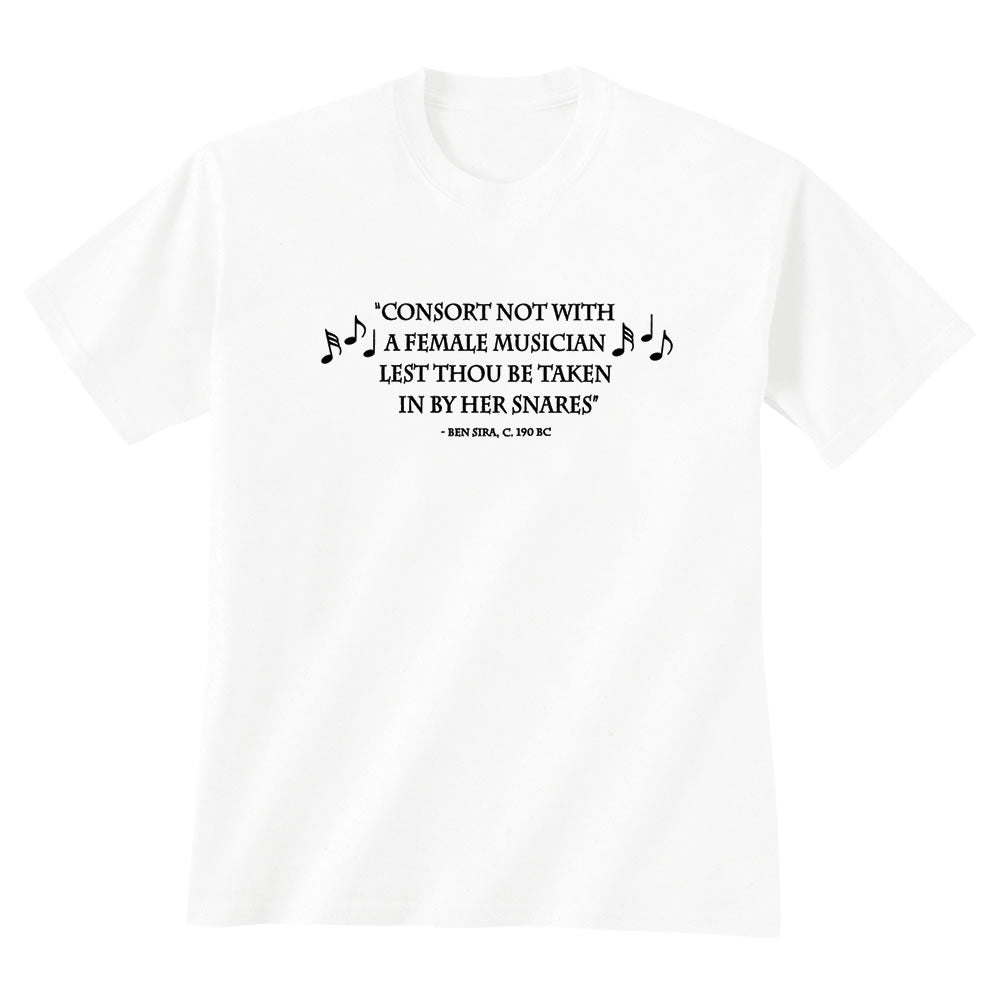'Consort Not With a Female Musician' T-Shirt