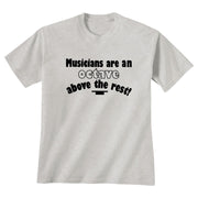 'Musicians Are An Octave Above The Rest' T-Shirt