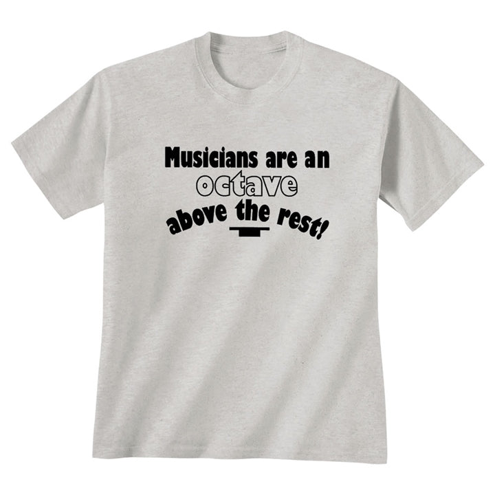 'Musicians Are An Octave Above The Rest' T-Shirt