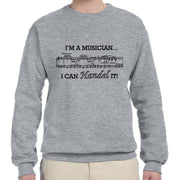 'I'm a Musician I Can Handel It' sweatshirt