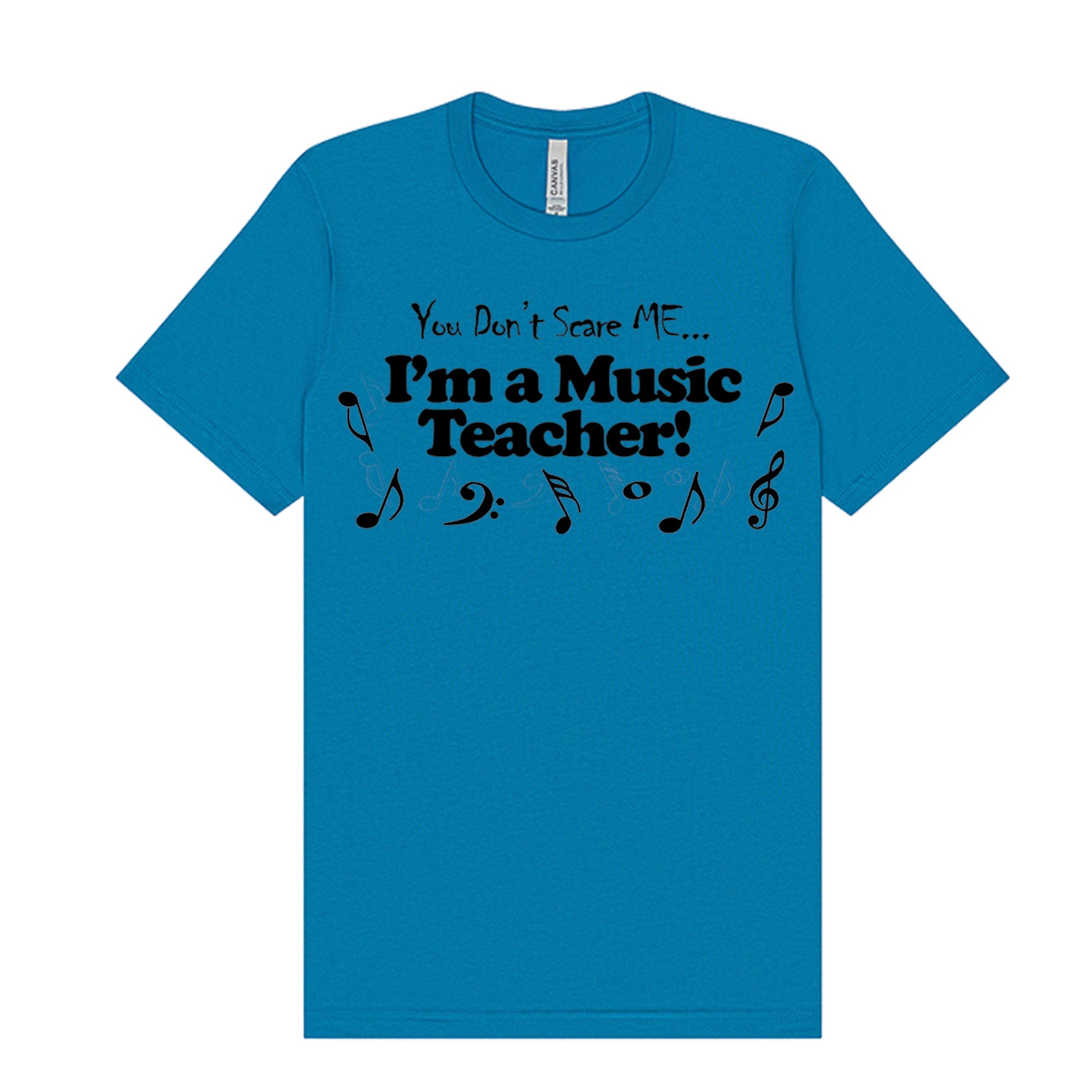 You Don't Scare Me...I'm a Music Teacher T-Shirt