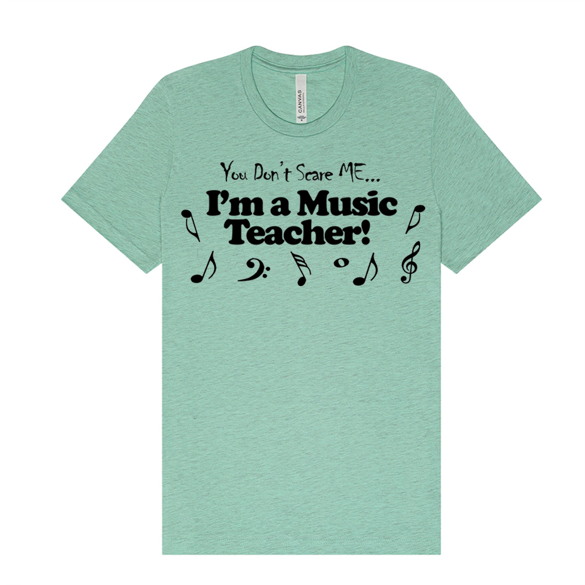 You Don't Scare Me...I'm a Music Teacher T-Shirt