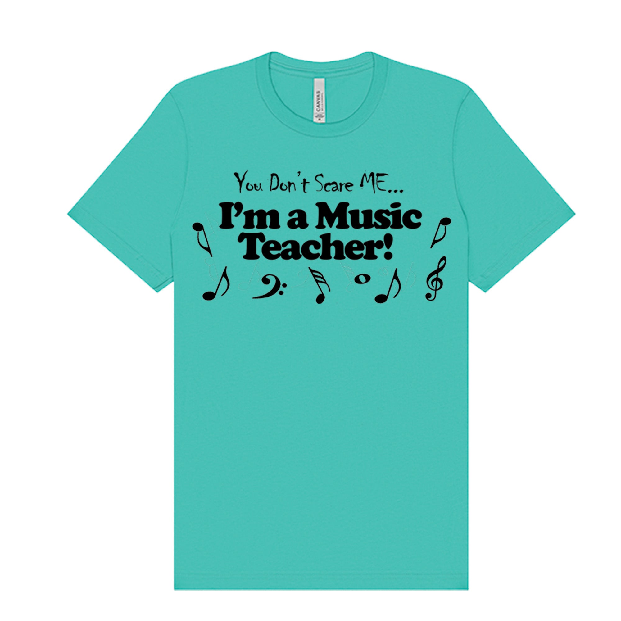 You Don't Scare Me...I'm a Music Teacher T-Shirt
